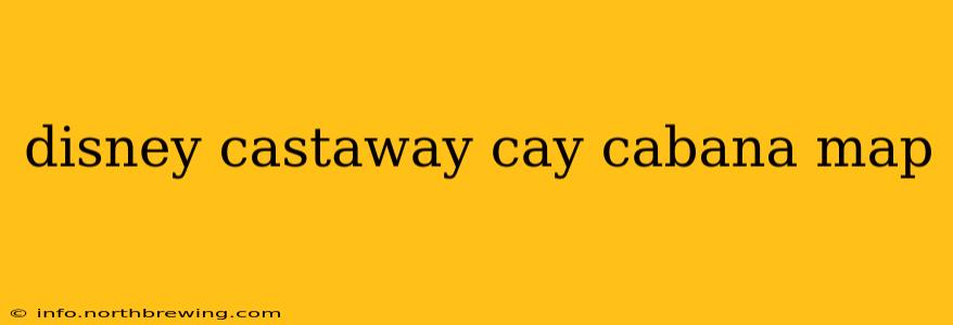 disney castaway cay cabana map