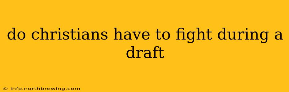 do christians have to fight during a draft