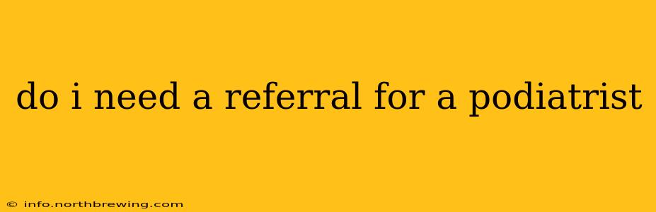 do i need a referral for a podiatrist