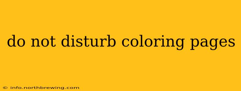 do not disturb coloring pages