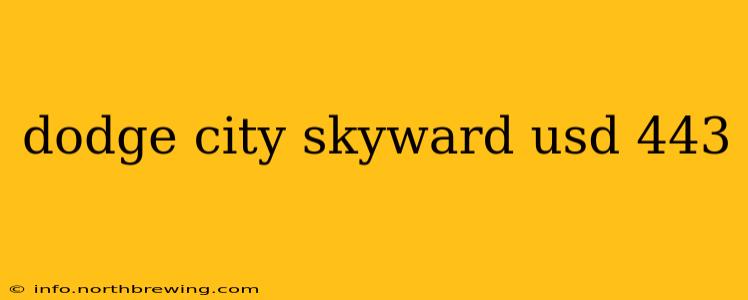 dodge city skyward usd 443