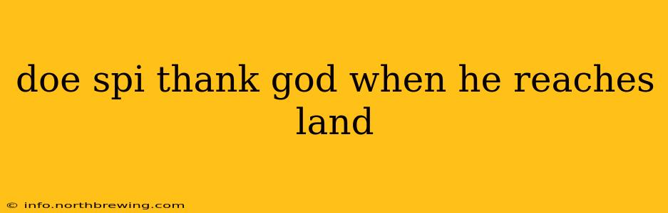 doe spi thank god when he reaches land