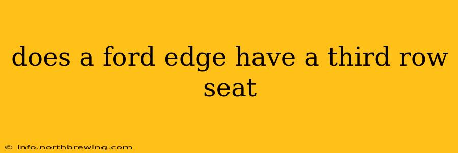 does a ford edge have a third row seat