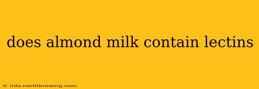 does almond milk contain lectins