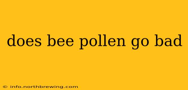 does bee pollen go bad