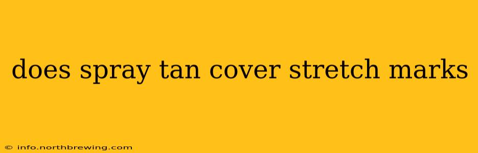 does spray tan cover stretch marks