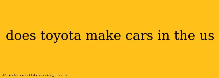 does toyota make cars in the us