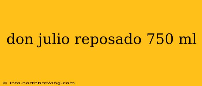 don julio reposado 750 ml