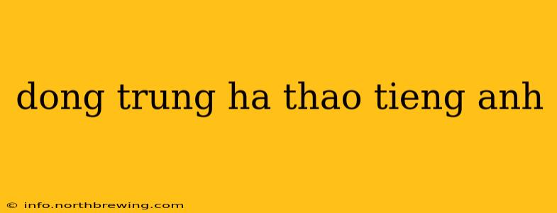 dong trung ha thao tieng anh