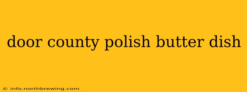 door county polish butter dish