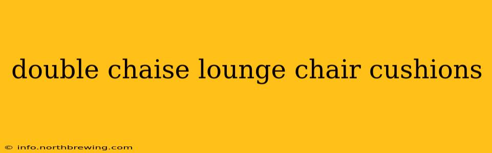 double chaise lounge chair cushions