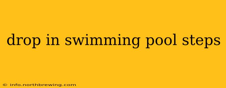 drop in swimming pool steps