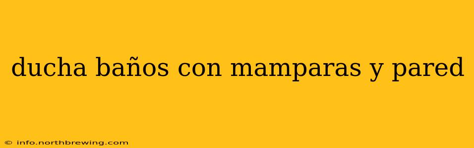 ducha baños con mamparas y pared