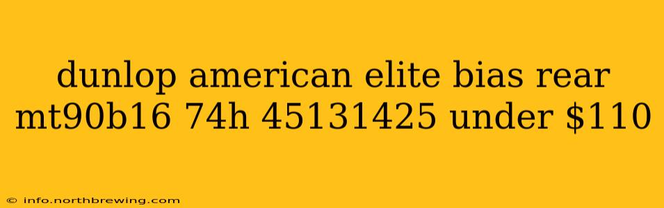 dunlop american elite bias rear mt90b16 74h 45131425 under $110