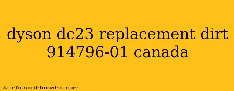 dyson dc23 replacement dirt 914796-01 canada