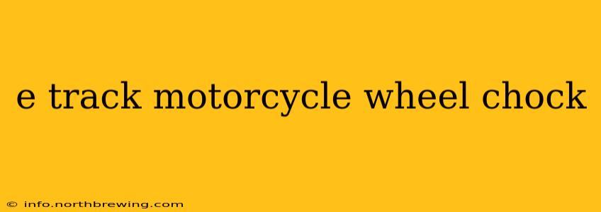 e track motorcycle wheel chock