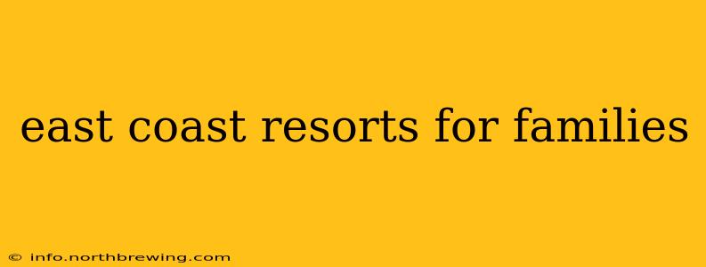 east coast resorts for families