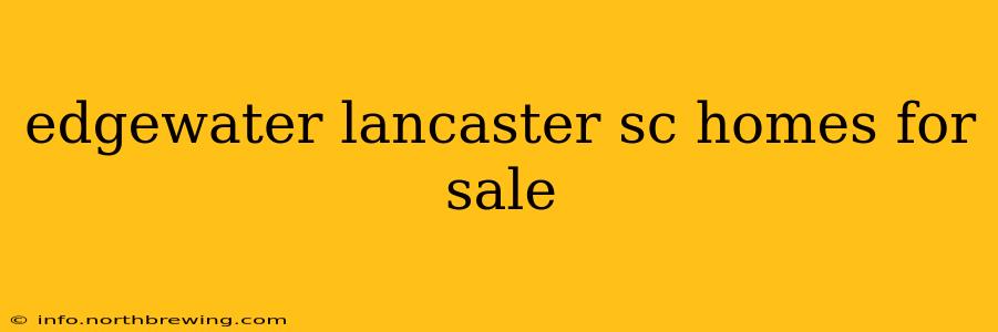 edgewater lancaster sc homes for sale