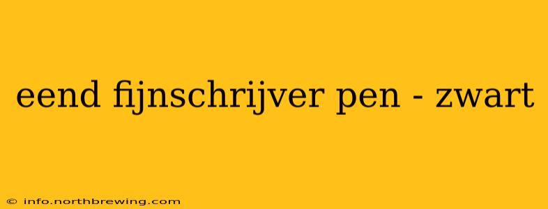 eend fijnschrijver pen - zwart
