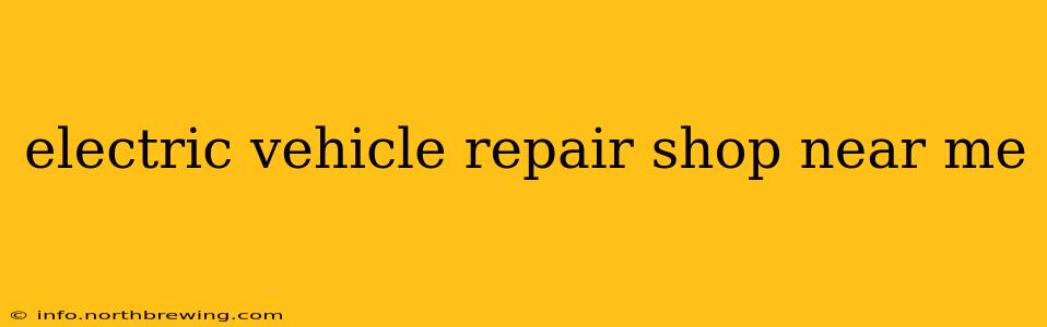 electric vehicle repair shop near me