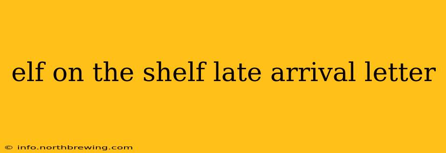 elf on the shelf late arrival letter
