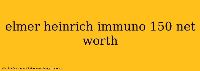 elmer heinrich immuno 150 net worth