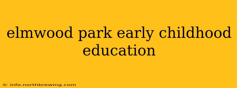 elmwood park early childhood education