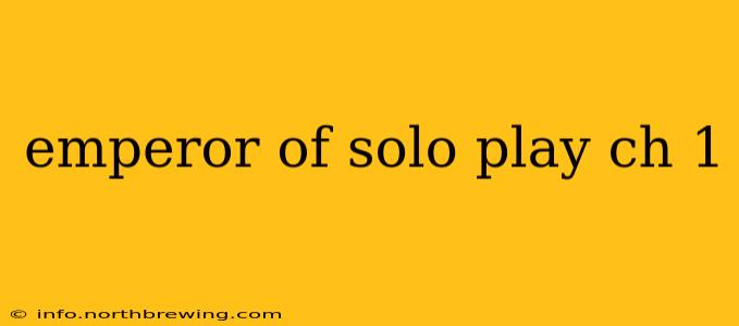 emperor of solo play ch 1