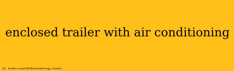 enclosed trailer with air conditioning