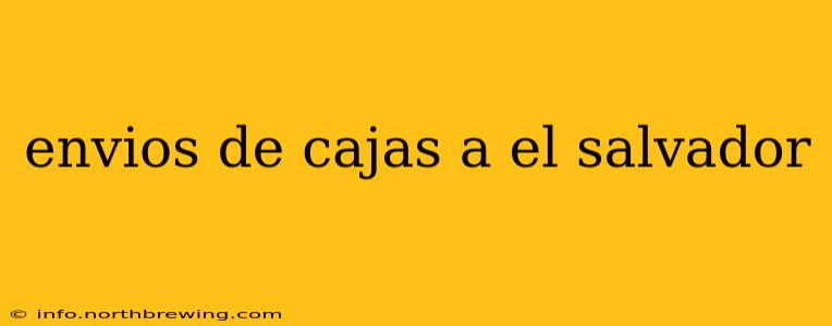 envios de cajas a el salvador