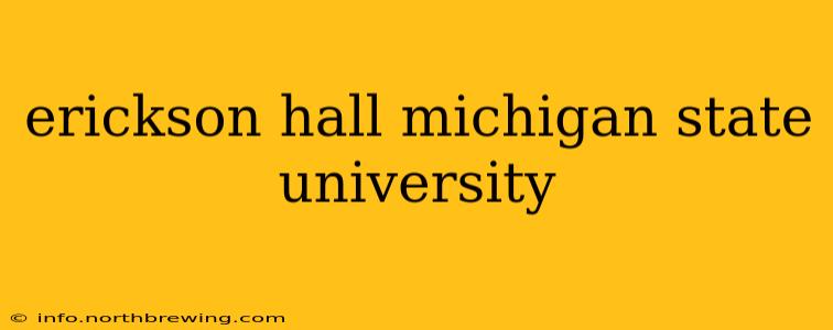 erickson hall michigan state university