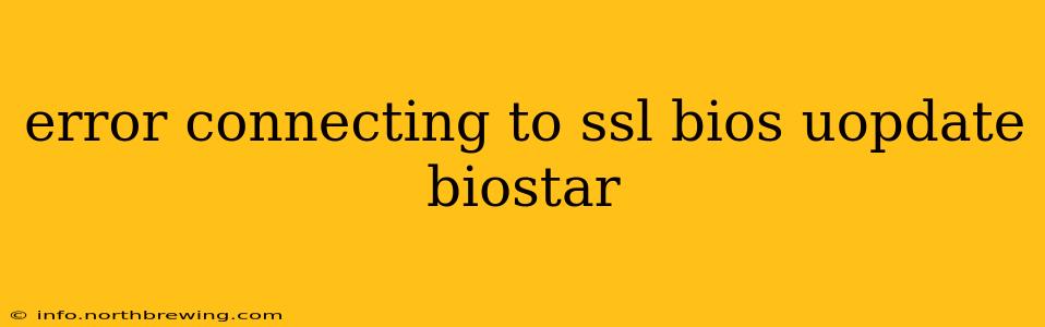 error connecting to ssl bios uopdate biostar