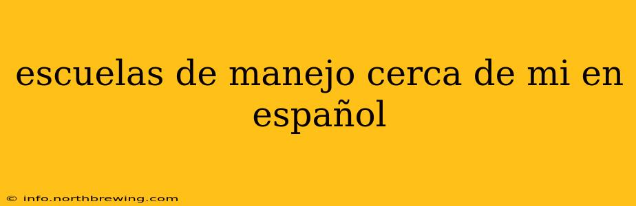 escuelas de manejo cerca de mi en español