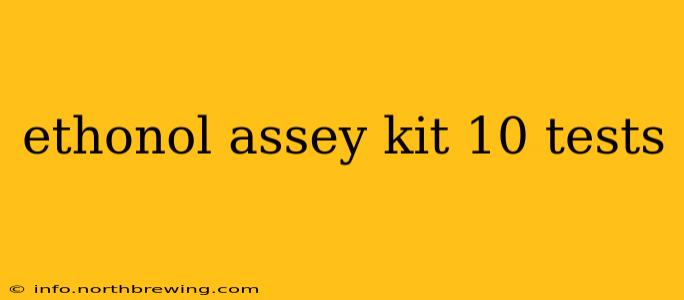 ethonol assey kit 10 tests