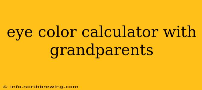 eye color calculator with grandparents