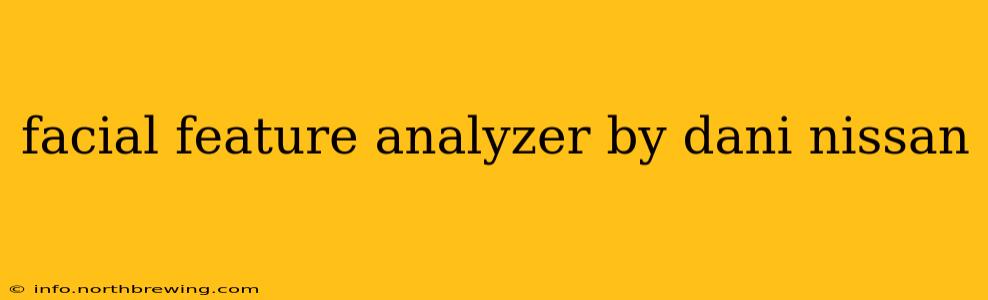 facial feature analyzer by dani nissan