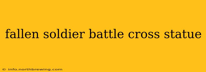 fallen soldier battle cross statue