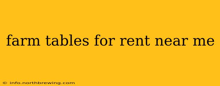 farm tables for rent near me
