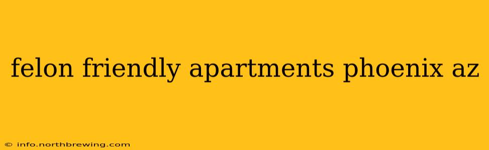 felon friendly apartments phoenix az