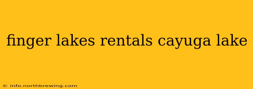 finger lakes rentals cayuga lake