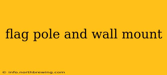 flag pole and wall mount