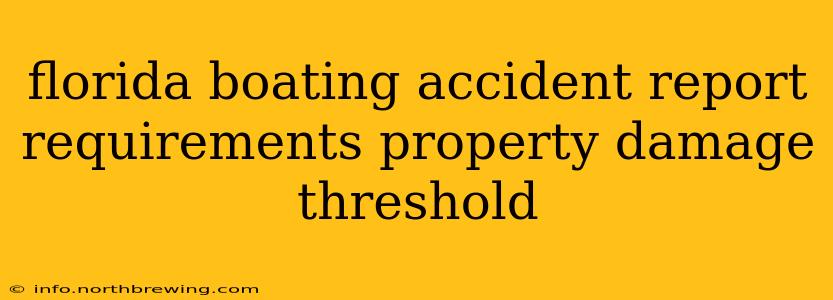 florida boating accident report requirements property damage threshold
