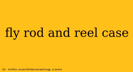 fly rod and reel case