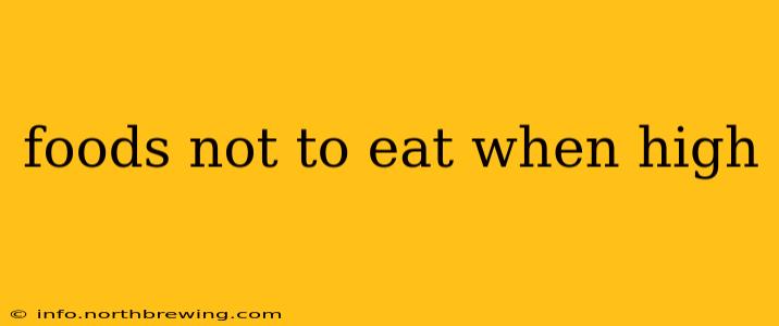 foods not to eat when high