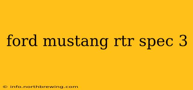 ford mustang rtr spec 3
