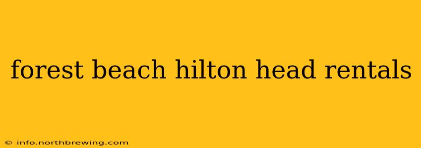 forest beach hilton head rentals