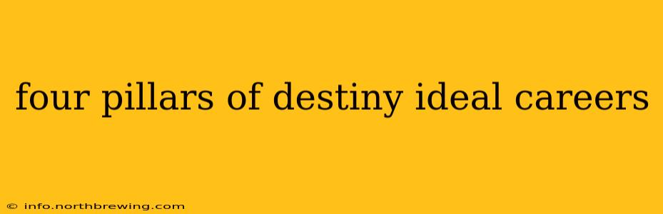 four pillars of destiny ideal careers