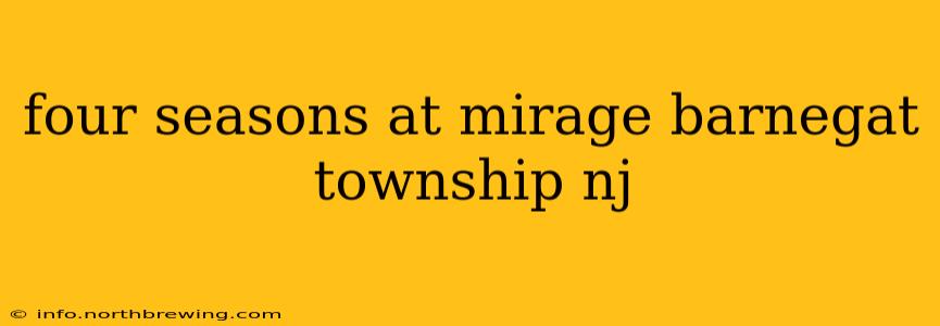 four seasons at mirage barnegat township nj