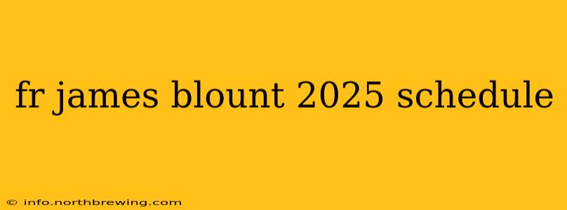 fr james blount 2025 schedule