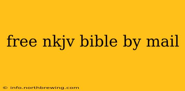 free nkjv bible by mail
